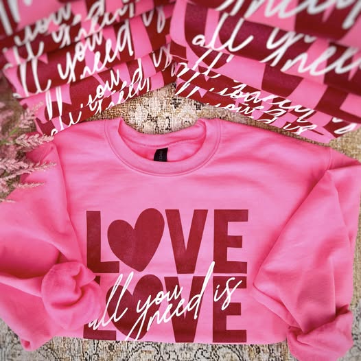 Love Is ALL You Need + Sweatshirt