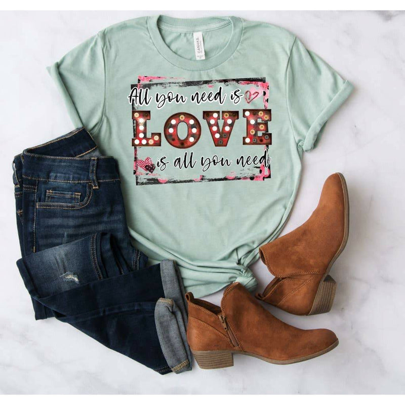 Love is All You Need Valentine Tee