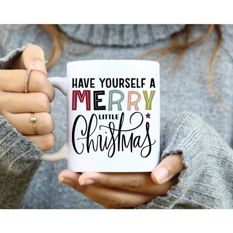 Have Yourself A Merry Little Christmas Coffee Mug