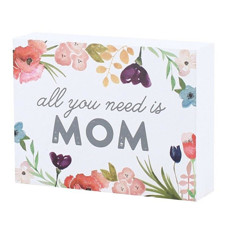 All You NEED is... MOM!! {Block Sign}